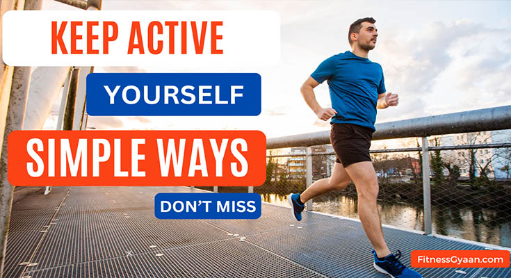 Simple Ways to Keep Yourself Active